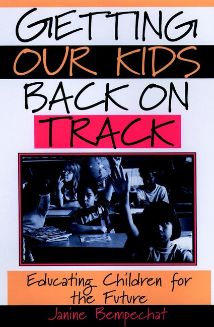 Getting Our Kids Back on Track; Educating Children for the Future (Paperback / softback) 9780787949914