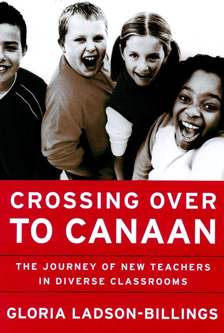 Crossing Over to Canaan; The Journey of New Teachers in Diverse Classrooms (Hardback) 9780787950019