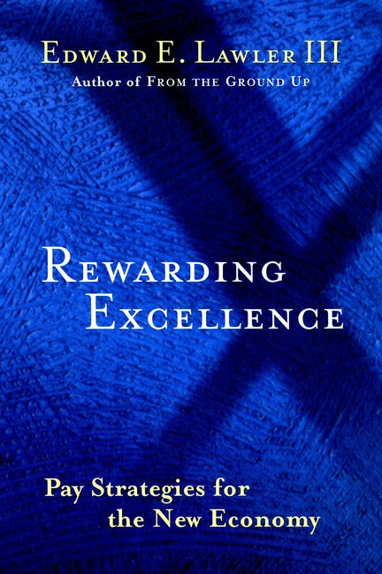 Rewarding Excellence; Pay Strategies for the New Economy (Hardback) 9780787950743