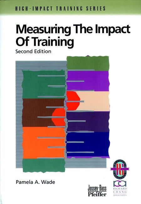 Measuring the Impact of Training; A Practical Guide to Calculating Measurable Results (Paperback / softback) 9780787950941