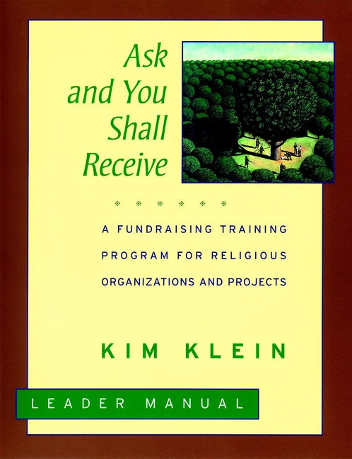 Ask and You Shall Receive, Leader's Manual; A Fundraising Training Program for Religious Organizations and Projects Set (Paperback / softback) 9780787951306