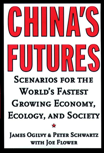 China's Futures; Scenarios for the World's Fastest Growing Economy, Ecology, and Society (Hardback) 9780787952006