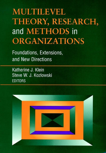 Multilevel Theory, Research, and Methods in Organizations; Foundations, Extensions, and New Directions (Hardback) 9780787952280