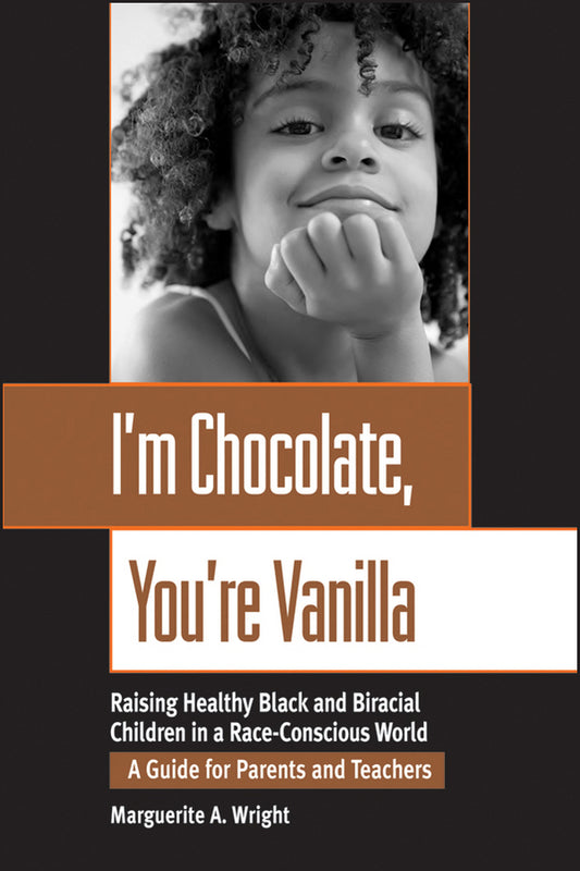 I'm Chocolate, You're Vanilla; Raising Healthy Black and Biracial Children in a Race-Conscious World (Paperback / softback) 9780787952341