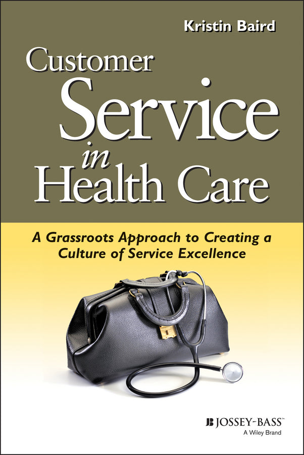 Customer Service in Health Care; A Grassroots Approach to Creating a Culture of Service Excellence (Paperback / softback) 9780787952518