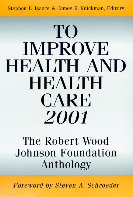 To Improve Health and Health Care 2001; The Robert Wood Johnson Foundation Anthology (Paperback / softback) 9780787952761