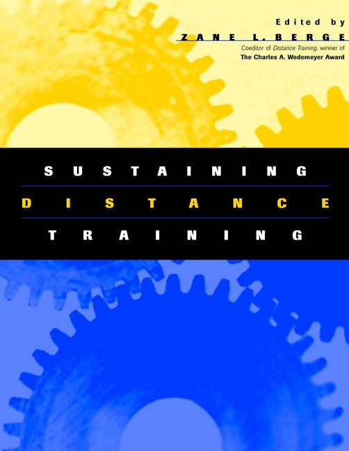 Sustaining Distance Training; Integrating Learning Technologies into the Fabric of the Enterprise (Paperback / softback) 9780787953317