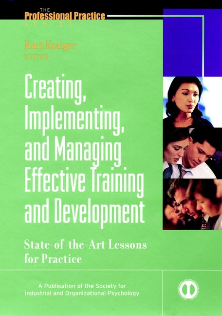 Creating, Implementing, and Managing Effective Training and Development; State-of-the-Art Lessons for Practice (Hardback) 9780787953966