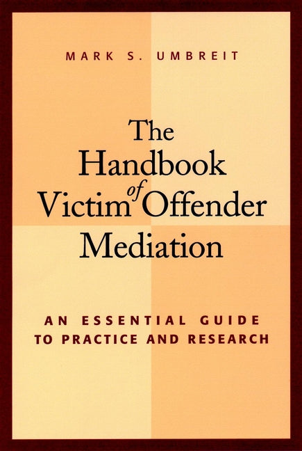 The Handbook of Victim Offender Mediation; An Essential Guide to Practice and Research (Hardback) 9780787954918