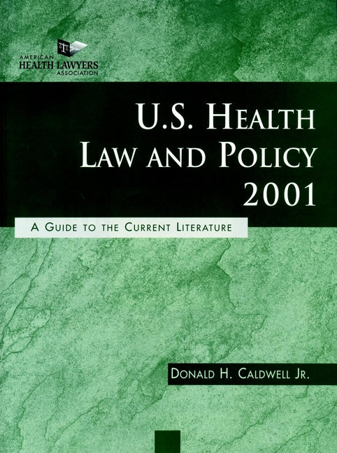 U.S. Health Law and Policy 2001; A Guide to the Current Literature (Hardback) 9780787955045