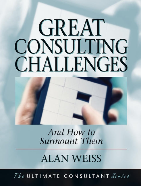 Great Consulting Challenges; And How to Surmount Them (Hardback) 9780787955106