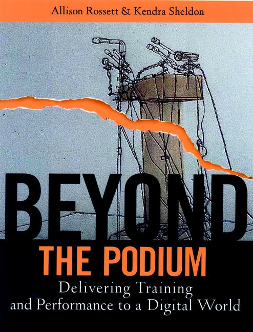 Beyond the Podium; Delivering Training and Performance to a Digital World (Paperback / softback) 9780787955267