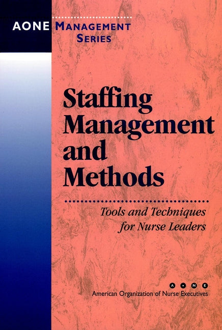 Staffing Management and Methods; Tools and Techniques for Nurse Leaders (Paperback / softback) 9780787955366