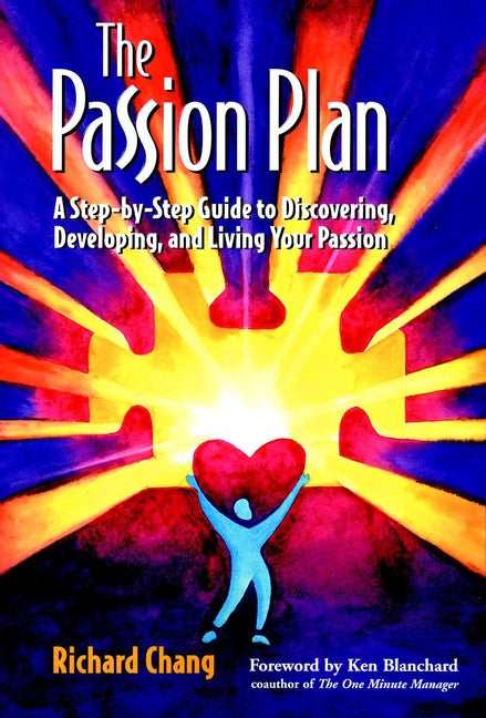 The Passion Plan; A Step-by-Step Guide to Discovering, Developing, and Living Your Passion (Paperback / softback) 9780787955984