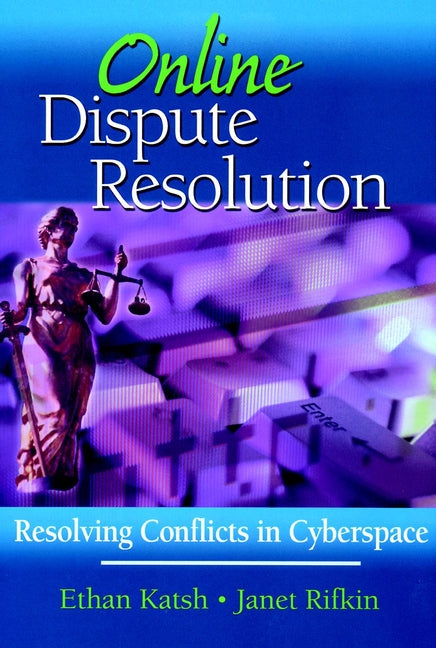 Online Dispute Resolution; Resolving Conflicts in Cyberspace (Hardback) 9780787956769