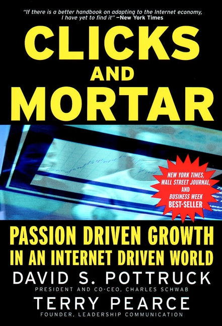 Clicks and Mortar; Passion Driven Growth in an Internet Driven World (Paperback / softback) 9780787956882
