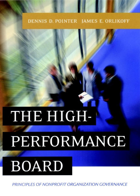 The High-Performance Board; Principles of Nonprofit Organization Governance (Paperback / softback) 9780787956974