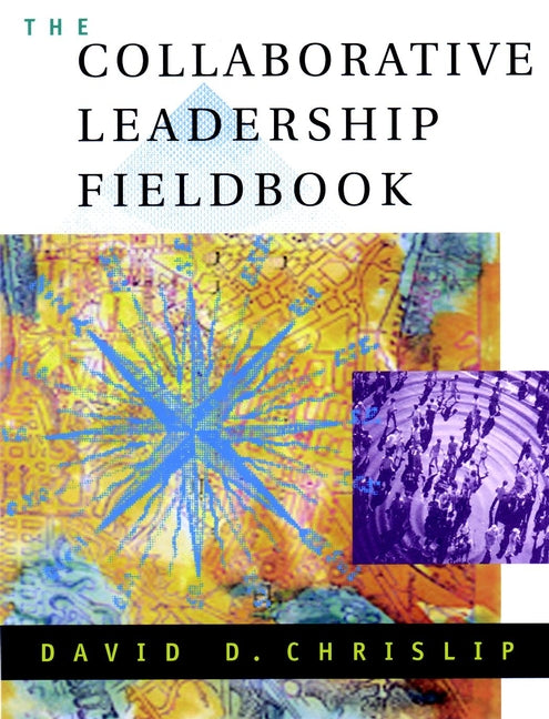 The Collaborative Leadership Fieldbook (Paperback / softback) 9780787957193