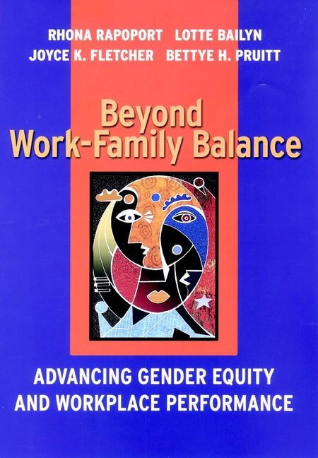 Beyond Work-Family Balance; Advancing Gender Equity and Workplace Performance (Hardback) 9780787957308