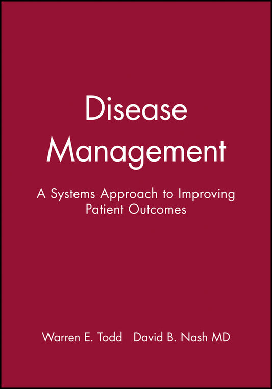 Disease Management; A Systems Approach to Improving Patient Outcomes (Hardback) 9780787957384