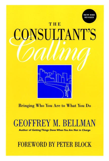 The Consultant's Calling; Bringing Who You Are to What You Do (Paperback / softback) 9780787958473