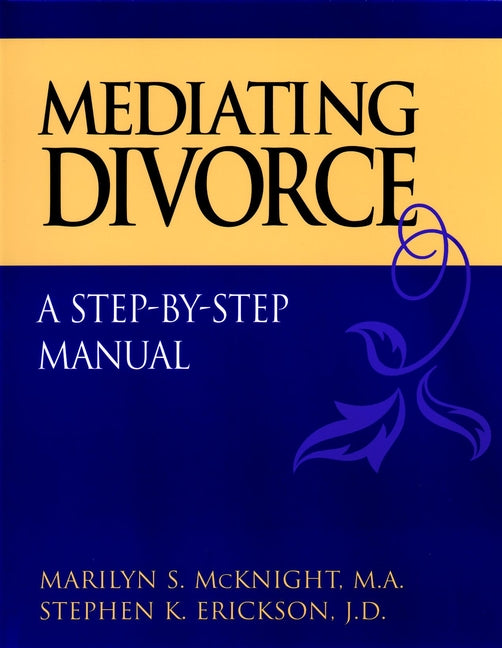 Mediating Divorce; A Step-by-Step Manual (Paperback / softback) 9780787958497