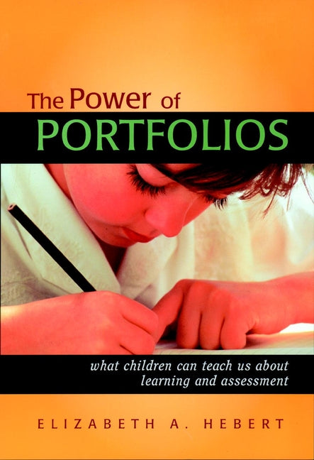The Power of Portfolios; What Children Can Teach Us About Learning and Assessment (Paperback / softback) 9780787958718