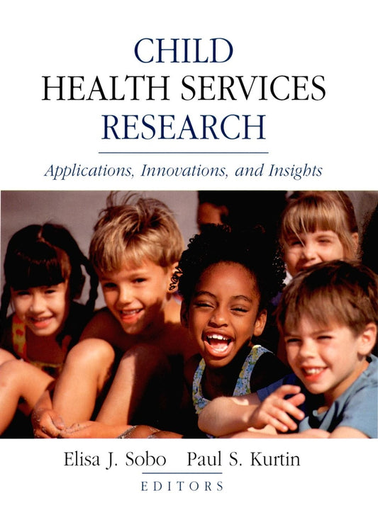 Child Health Services Research; Applications, Innovations, and Insights (Hardback) 9780787958756