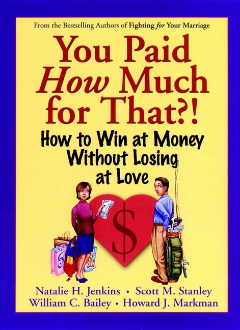 You Paid How Much For That?!; How to Win at Money Without Losing at Love (Paperback / softback) 9780787958886