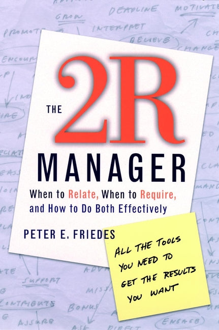 The 2R Manager; When to Relate, When to Require, and How to Do Both Effectively (Paperback / softback) 9780787958930