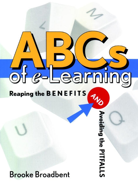 ABCs of e-Learning; Reaping the Benefits and Avoiding the Pitfalls (Paperback / softback) 9780787959104