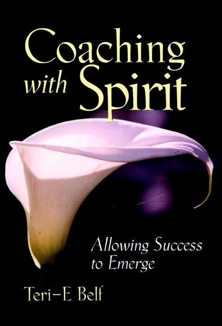 Coaching with Spirit; Allowing Success to Emerge (Paperback / softback) 9780787960483
