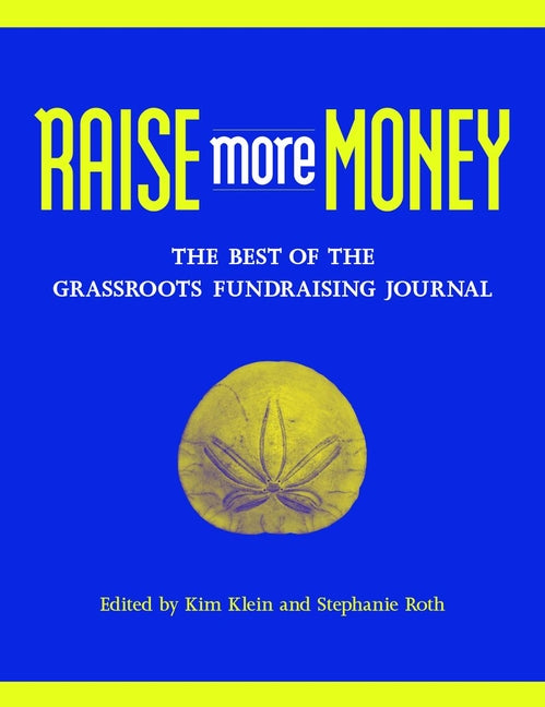 Raise More Money; The Best of the Grassroots Fundraising Journal (Paperback / softback) 9780787961756