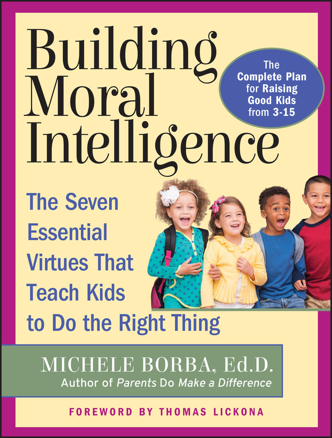Building Moral Intelligence; The Seven Essential Virtues that Teach Kids to Do the Right Thing (Paperback / softback) 9780787962265