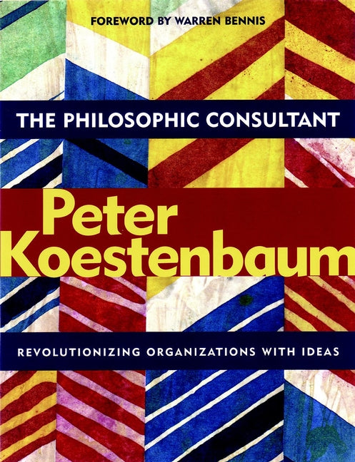 The Philosophic Consultant; Revolutionizing Organizations with Ideas (Paperback / softback) 9780787962487