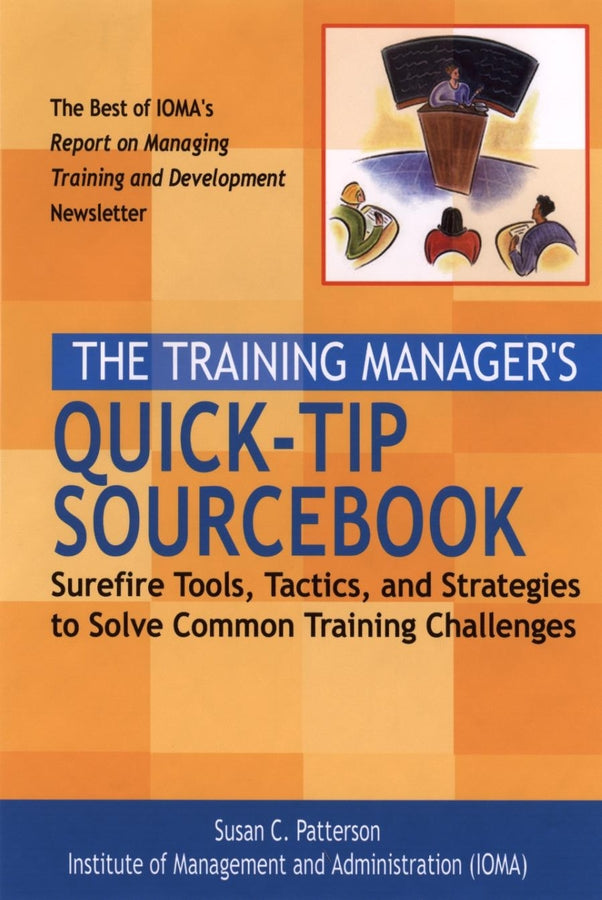 The Training Manager's Quick-Tip Sourcebook; Surefire Tools, Tactics, and Strategies to Solve Common Training Challenges (Hardback) 9780787962524