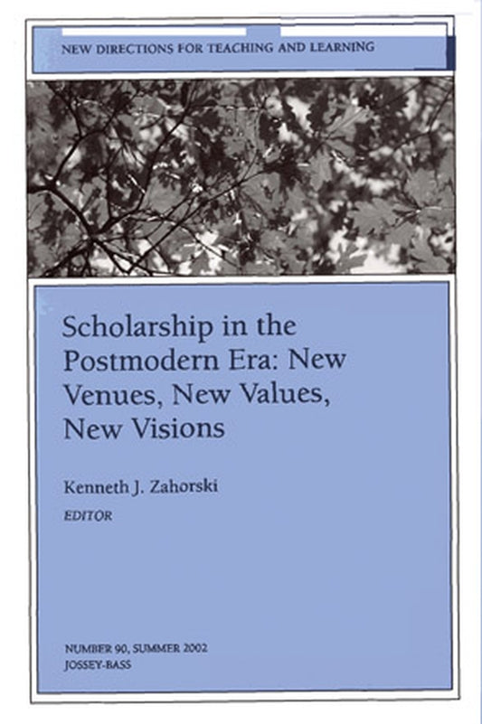 Scholarship in the Postmodern Era: New Venues, New Values, New Visions; New Directions for Teaching and Learning, Number 90 (Paperback / softback) 9780787962937
