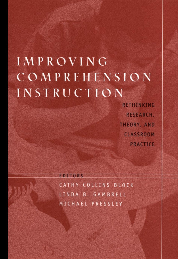 Improving Comprehension Instruction; Rethinking Research, Theory, and Classroom Practice (Hardback) 9780787963095