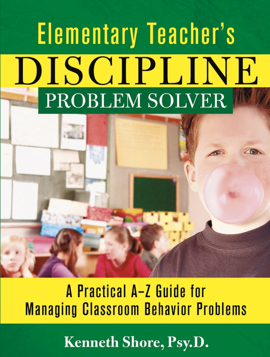 Elementary Teacher's Discipline Problem Solver; A Practical A-Z Guide for Managing Classroom Behavior Problems (Paperback / softback) 9780787965990