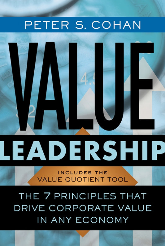 Value Leadership; The 7 Principles that Drive Corporate Value in Any Economy (Paperback / softback) 9780787966041
