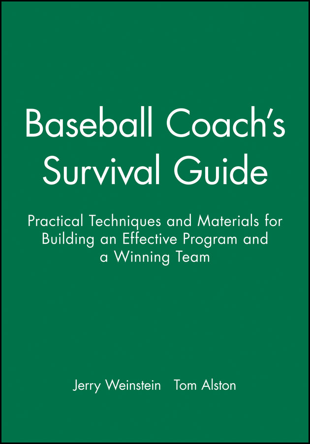Baseball Coach's Survival Guide; Practical Techniques and Materials for Building an Effective Program and a Winning Team (Paperback / softback) 9780787966218