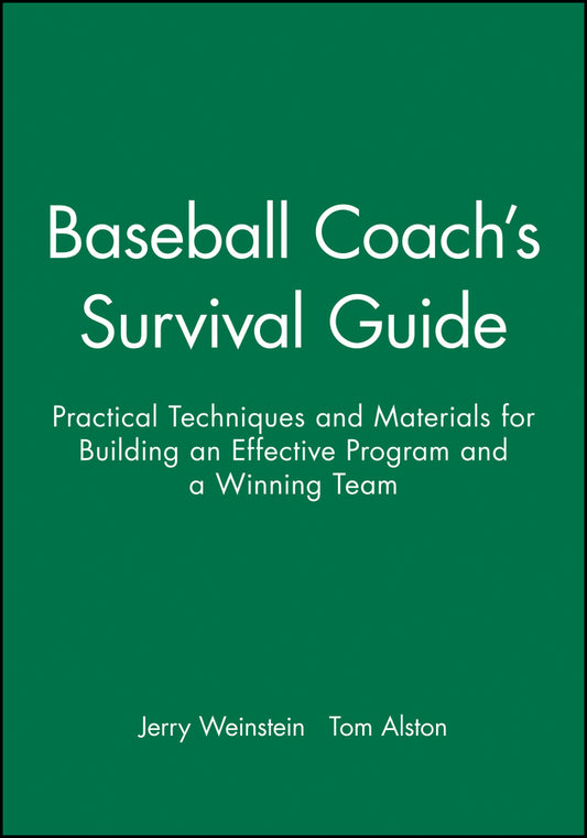 Baseball Coach's Survival Guide; Practical Techniques and Materials for Building an Effective Program and a Winning Team (Paperback / softback) 9780787966218