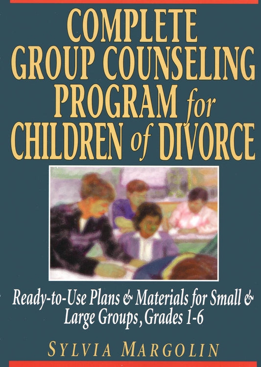Complete Group Counseling Program for Children of Divorce; Ready-to-Use Plans & Materials for Small and Large Groups, Grades 1-6 (Paperback / softback) 9780787966317