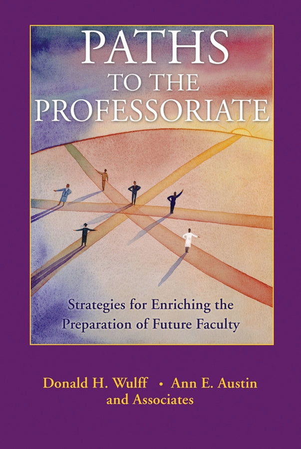 Paths to the Professoriate; Strategies for Enriching the Preparation of Future Faculty (Hardback) 9780787966348