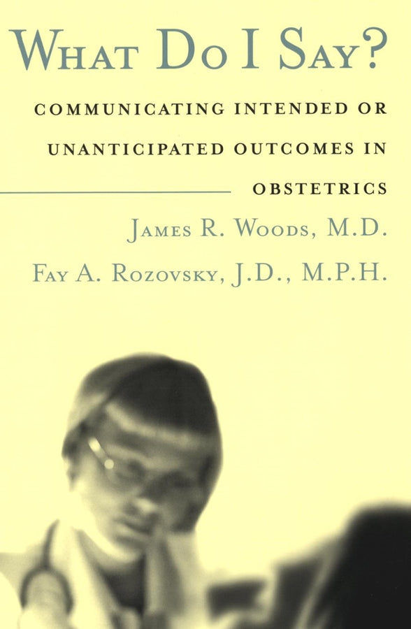 What Do I Say?; Communicating Intended or Unanticipated Outcomes in Obstetrics (Hardback) 9780787966546