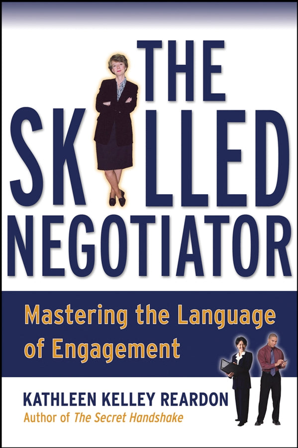 The Skilled Negotiator; Mastering the Language of Engagement (Paperback / softback) 9780787966553