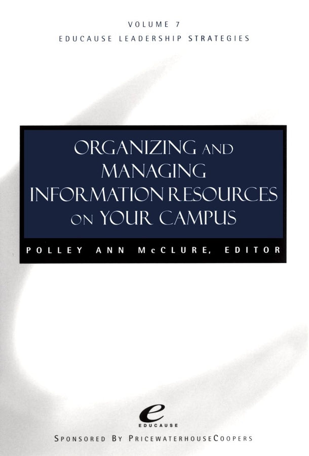 Educause Leadership Strategies, Organizing and Managing Information Resources on Your Campus (Paperback / softback) 9780787966652