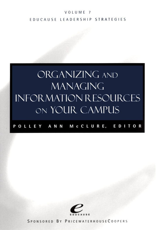 Educause Leadership Strategies, Organizing and Managing Information Resources on Your Campus (Paperback / softback) 9780787966652