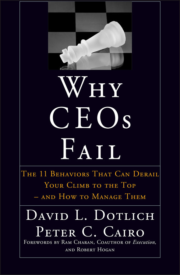 Why CEOs Fail; The 11 Behaviors That Can Derail Your Climb to the Top - And How to Manage Them (Hardback) 9780787967635