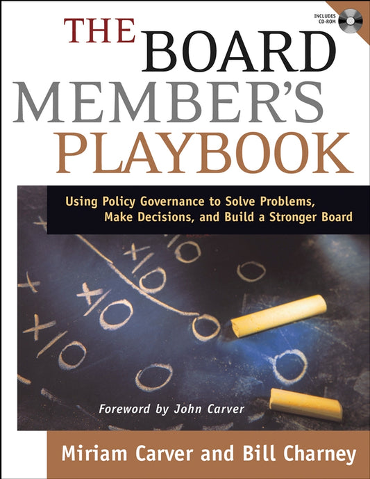 The Board Member's Playbook; Using Policy Governance to Solve Problems, Make Decisions, and Build a Stronger Board (Paperback / softback) 9780787968403